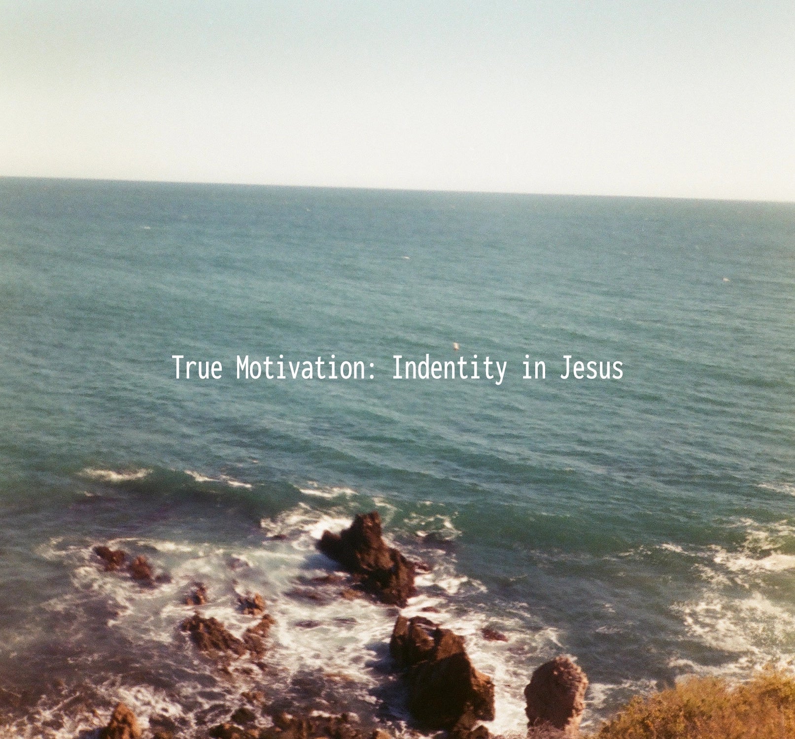 True Motivation: Identity in Jesus